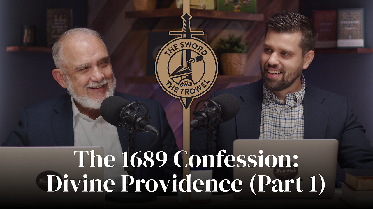 TS&TT: The 1689 Confession: Divine Providence (Part 1)
