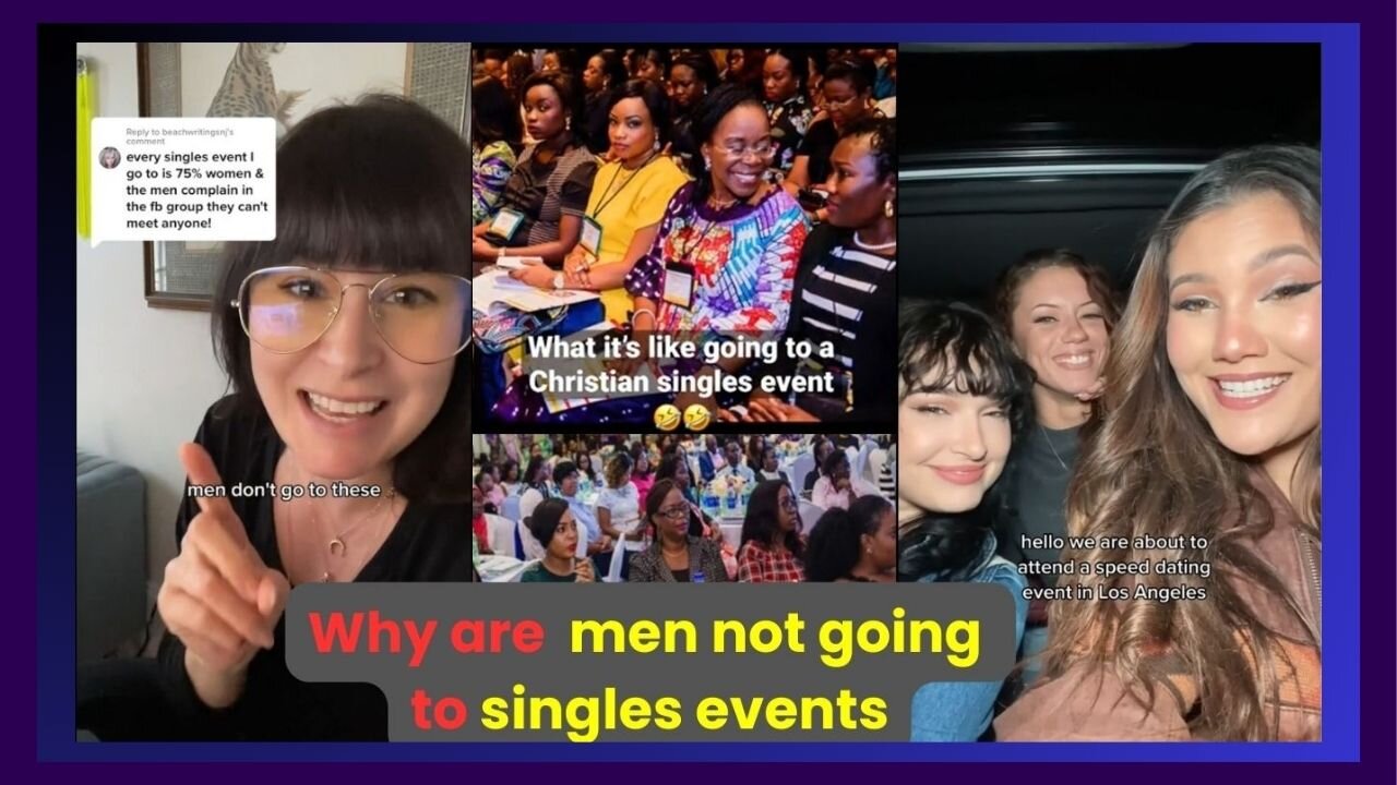 Women are fight for men at singles event because men aren't going to singles event