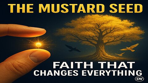 The Mustard Seed Story That Reveals the Kingdom of Heaven | Faith That Changes Everything