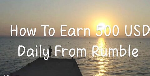 how to earn 500 dollars daily from rumble by using tricks