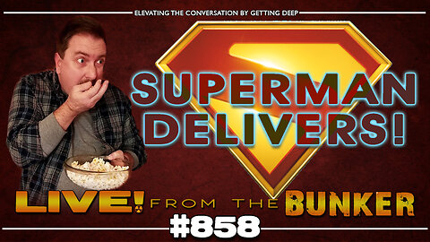 Live From The Bunker 858: SUPERMAN Review and Discussion | No Spoilers