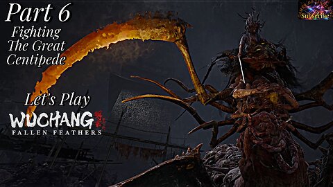 Let's Play WUCHANG: Fallen Feathers | Part 6 The Great Centipede!