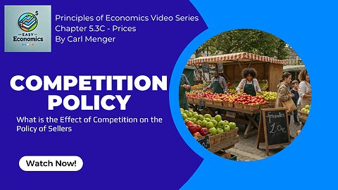 Principles of Economics by Carl Menger Chapter 5.3C - Competition Policy