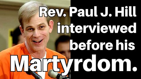 Rev. Paul J. Hill Death Row Interview