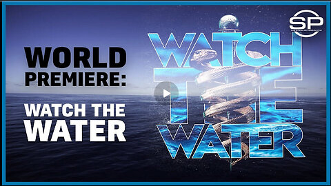 WATCH THE WATER - Stew Peters