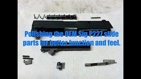 Sig Sauer P227 .45 ACP classic line - Polishing the OEM slide parts for perfection and better feel.