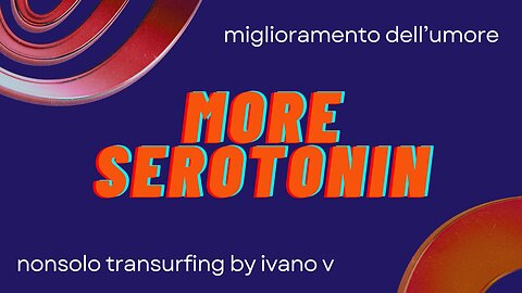 MORE SEROTONIN
