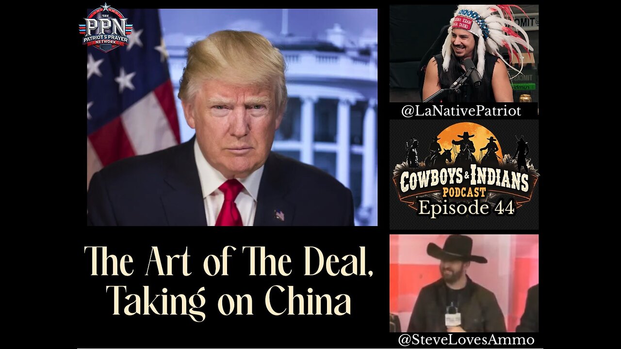 Cowboys & Indians Ep. 44: The Art of the Deal, Taking on China