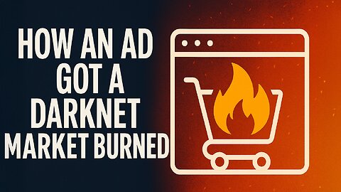 How an Ad Got a Darknet Market Burned
