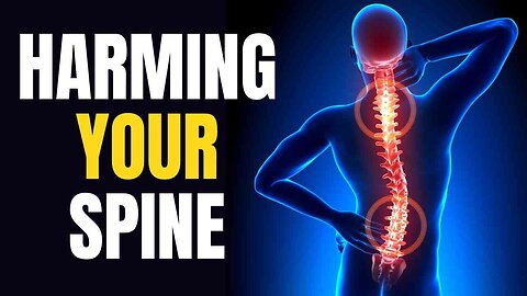 Eight Everyday Habits Harming Your Spine Neck & Back