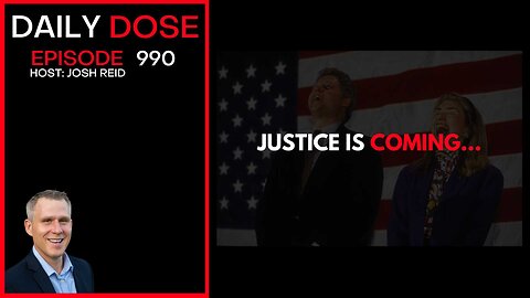 Justice Is Coming... | Ep. 990 The Daily Dose