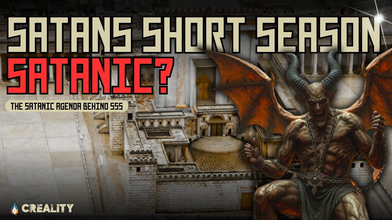 Satan's Short Season is Satanic?