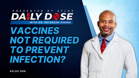 Daily Dose: 'Vaccines Not Required to Prevent Infection?' with Dr. Peterson Pierre