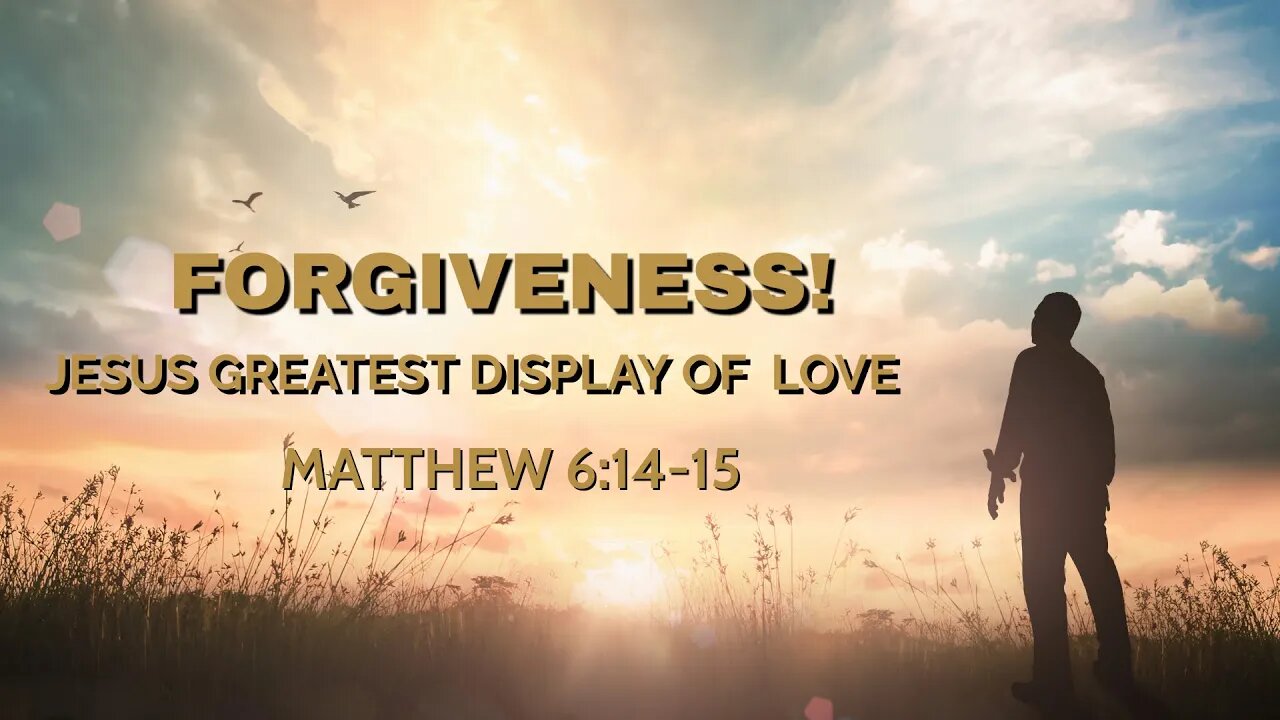 Forgiveness: Jesus's Greatest Display of Love