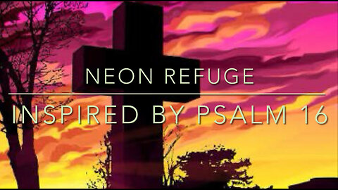 ✨ Neon Refuge - A Synthwave Christian Song - Inspired by Psalm 16 ✨- Official Lyric Video