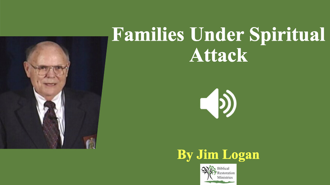 (Audio) Families Under Spiritual Attack | Jim Logan