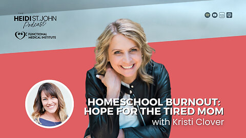 Homeschool Burnout: Hope for the Tired Mom with Kristi Clover