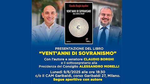 🔴Presentazione del libro "Vent'anni di Sovranismo" di Claudio Borghi con Alessandro Morelli (9.6.25)
