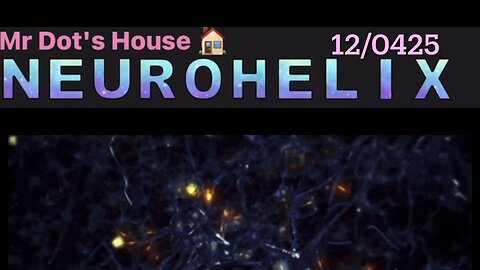 #NEUROHELIX #MrDotsHouse 12/04/25