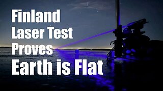Finland Laser Test Proves Earth is Flat