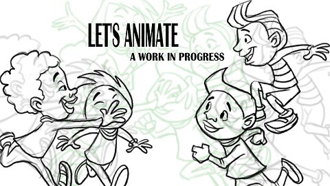 LET'S ANIMATE a work in progress