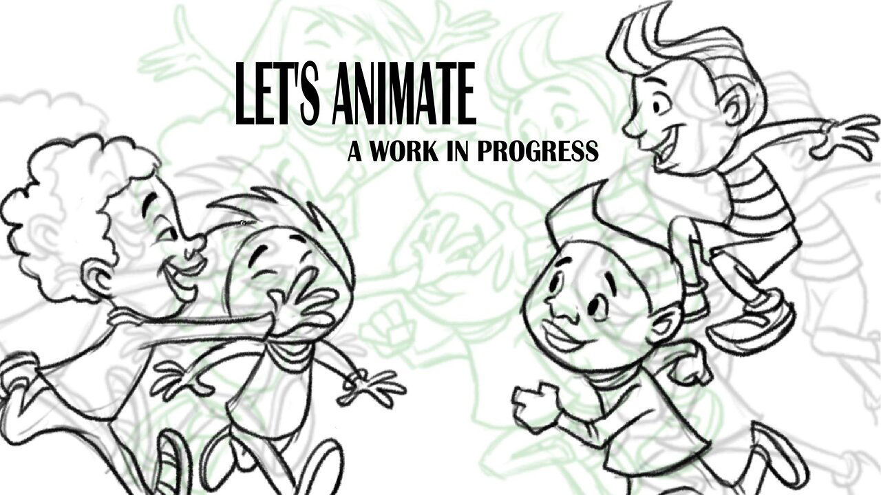 LET'S ANIMATE a work in progress