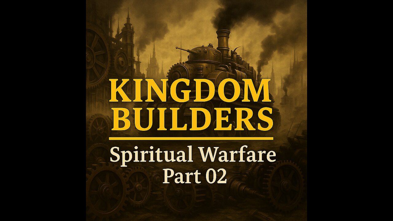 Kingdom Builders Spiritual Warfare Part 02 (2025-07-02)