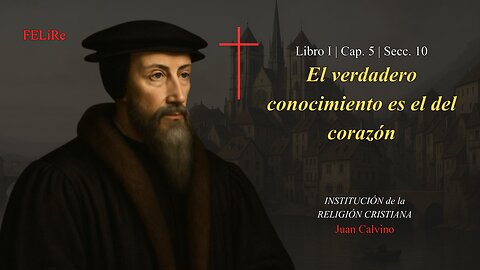IRC I.5.10: El verdadero conocimiento es el del corazón | Juan Calvino (Audiolibro)
