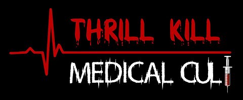 Thrill Kill Medical Cult 05/01/2025