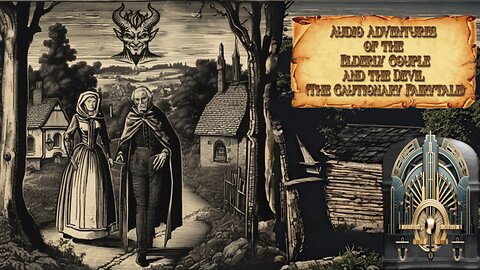 Audio Adventures of the Elderly Couple and the Devil ( The Cautionary Fairytale)
