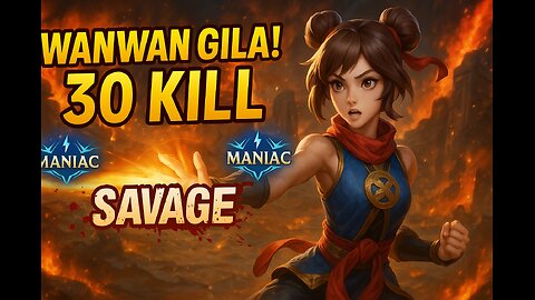 WANWAN GILA! 30 KILL, 2x MANIAC + SAVAGE ! 🔥
