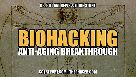 BIOHACKING: ANTI-AGING BREAKTHROUGH -- Dr. Bill Andrews & Eddie Stone
