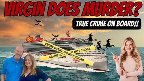 Virgin Voyages True Crimes at Sea + Royal Purchases Costa Maya