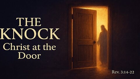 The Knock - Christ at the Door (Revelation 3:14–22)