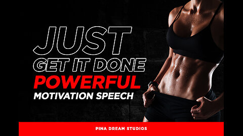 Just Get it Done - Powerful Motivation Speech