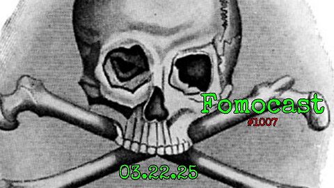 🔴 Fomocast #1007 03.22.25 |☠️ Skull n Bones Day, Rockefeller & Civil War USA | JFK and Why it Matters 🤔