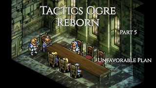 Tactics Ogre Reborn Part 5 - Unfavorable Plan