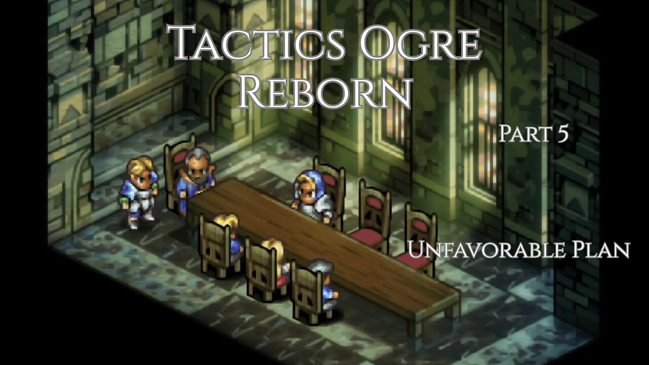 Tactics Ogre Reborn Part 5 - Unfavorable Plan