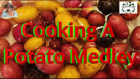 Cooking A Potato Medley - #catshobbycorner #potato