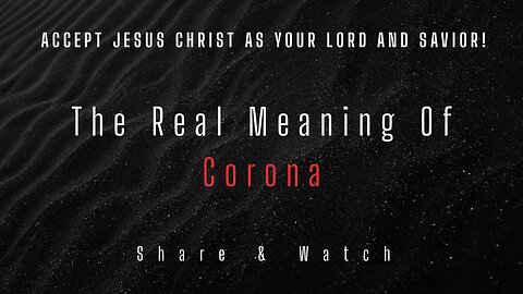 MUST WATCH!-COVID VACCINE MARK OF THE BEAST!-THE REAL MEANING OF CORONA! (RE-UPLOAD)