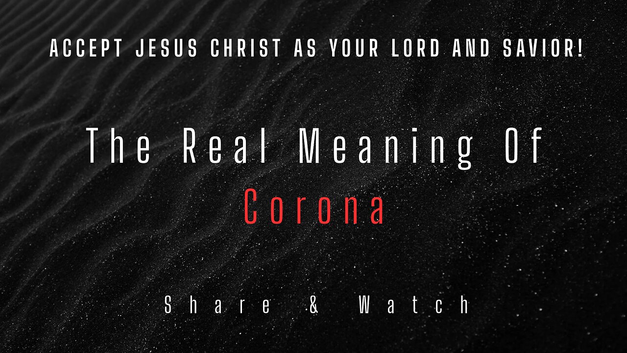 MUST WATCH!-COVID VACCINE MARK OF THE BEAST!-THE REAL MEANING OF CORONA! (RE-UPLOAD)