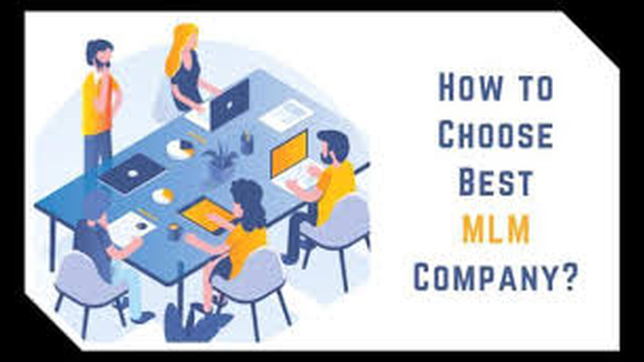 There Are 7 Things You Should Consider When Choosing A Multi Level Marketing Company