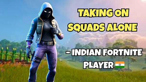 Taking on Squads Alone – Indian Fortnite Player 🇮🇳🐐