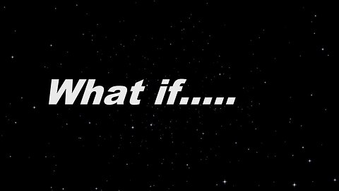WHAT IF