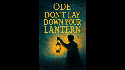 Ode: Don’t Lay Down Your Lantern