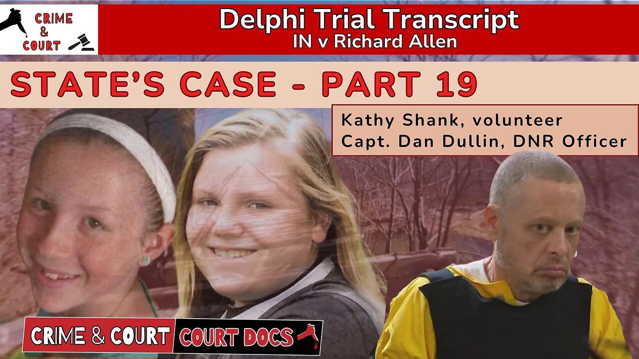 State's Case - Part 19: Kathy Shank & Capt. Dan Dulin #DelphiTranscripts
