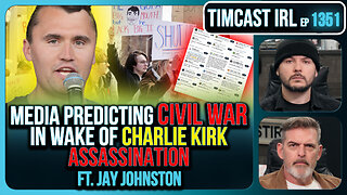 Media Warns Of Civil War Following Charlie Kirk Assassination | Timcast IRL