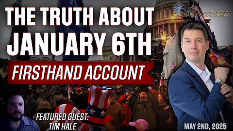The Truth About January 6th: Timothy Hale's Firsthand Account | 40K FootView Ep. 52