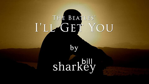 I'll Get You - Beatles, The (cover-live by Bill Sharkey)