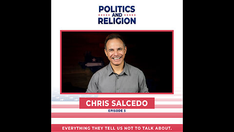 Politics and Religion with Chris Salcedo: Addressing Government Overreach and Civic Engagement | E5